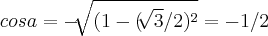 cosa=-\sqrt[]{(1-(\sqrt[]{3}/2)^2}=-1/2