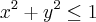 {x}^{2}+{y}^{2}\leq1