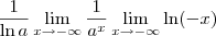 \frac{1}{\ln a}\lim_{x\to -\infty} \frac{1}{a^x} \lim_{x\to -\infty}\ln(-x)