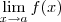 \lim_{x \to a} f(x) \lim_{x \to a} f(x)