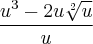 \frac{u^3-2u\sqrt[2]{u}}{u}