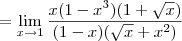 = \lim_{x\to 1} \frac{x(1 - x^3)(1+\sqrt{x})}{(1 - x)(\sqrt{x}+x^2)}