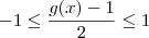 -1 \leq \frac{g(x) - 1}{2} \leq 1 -1 \leq \frac{g(x) - 1}{2} \leq 1