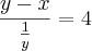 \frac{y - x}{\frac{1}{y}} = 4