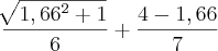 \frac{\sqrt[]{{1,66}^{2}+1}}{6}+\frac{4-1,66}{7}
