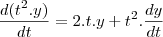 \frac{d(t^2.y)}{dt}=2.t.y+t^2.\frac{dy}{dt}