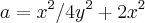 a=x^2/4y^2+2x^2