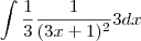 \int \frac{1}{3} \frac{1}{({3x+1})^{2}} {3} dx \int \frac{1}{3} \frac{1}{({3x+1})^{2}} {3} dx