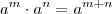 a^m \cdot a^n = a^{m+n}