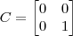 C = \begin{bmatrix} 0 & 0 \\ 0 & 1 \end{bmatrix}