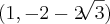 (1,-2-2\sqrt[]{3})