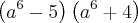 \left({a}^{6}-5 \right)\left({a}^{6}+4 \right) \left({a}^{6}-5 \right)\left({a}^{6}+4 \right)