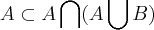 A\subset A\bigcap(A \bigcup B) A\subset A\bigcap(A \bigcup B)