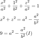 \\\\ \frac{x^{2}}{a^{2}}+\frac{1^{2}}{b^{2}}+\frac{z^{2}}{a^{2}}=1 \\\\ x^{2}+z^{2}=a^{2}-\frac{a^{2}}{b^{2}} \\\\ 9=a^{2}-\frac{a^{2}}{b^{2}} (I) \\\\ \frac{x^{2}}{a^{2}}+\frac{1^{2}}{b^{2}}+\frac{z^{2}}{a^{2}}=1 \\\\ x^{2}+z^{2}=a^{2}-\frac{a^{2}}{b^{2}} \\\\ 9=a^{2}-\frac{a^{2}}{b^{2}} (I)