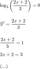 \\ \log_3 \left ( \frac{2x + 2}{3} \right ) = 0 \\\\\\ 3^0 = \frac{2x + 2}{3} \\\\\\ \frac{2x + 2}{3} = 1 \\\\ 2x + 2 = 3 \\\\ (...)