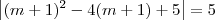 \left|(m+1)^2- 4(m+1) + 5 \right| = 5