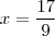x= \frac{17}{9}