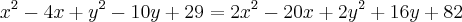 {x}^{2}-4x+{y}^{2}-10y+29 = 2{x}^{2}-20x+2{y}^{2}+16y+82 \right)