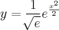 y = \frac{1}{\sqrt[]{e}} {e}^{\frac{{x}^{2}}{2}}