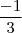\frac {-1}{3}