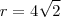 r=4\sqrt2