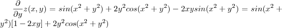 \frac{\partial }{\partial y}z(x,y) =  sin(x^2+y^2 ) + 2y^2 cos (x^2+y^2)  - 2xy sin(x^2+y^2)  =   sin(x^2 +y^2 )[ 1  -2xy] + 2y^2 cos(x^2+y^2)