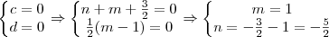 \left\{\begin{matrix}
c=0\\ 
d=0
\end{matrix}\right.\Rightarrow \left\{\begin{matrix}
n+m+\frac{3}{2}=0\\ 
\frac{1}{2}(m-1)=0
\end{matrix}\right.\Rightarrow \left\{\begin{matrix}
m=1\\ 
n = - \frac{3}{2}-1 = -\frac{5}{2}
\end{matrix}\right.