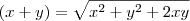 (x+y)=\sqrt{x^2+y^2+2xy}