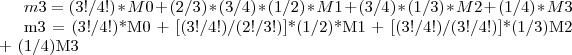m3 = (3!/4!)*M0 + (2/3)*(3/4)*(1/2)*M1 + (3/4)*(1/3)*M2 + (1/4)*M3

m3 = (3!/4!)*M0 + [(3!/4!)/(2!/3!)]*(1/2)*M1 + [(3!/4!)/(3!/4!)]*(1/3)M2 + (1/4)M3