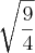 \sqrt[]{\frac{9}{4}}