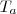 T_{a} T_{a}
