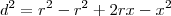 d^2&=&r^2-r^2+2rx-x^2