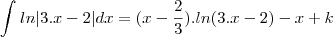 \int_{}^{}ln|3.x-2|dx=(x-\frac{2}{3}).ln(3.x-2)-x+k