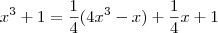 x^3 + 1 = \frac{1}{4}(4x^3 - x) + \frac{1}{4}x + 1