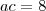 ac=8 ac=8