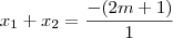 x_1 + x_2 = \frac{-(2m+1)}{1}