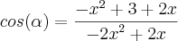 cos(\alpha) = \frac{{-x}^{2}+3+2x}{{-2x}^{2}+2x} cos(\alpha) = \frac{{-x}^{2}+3+2x}{{-2x}^{2}+2x}