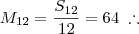 M_{12} = \frac{S_{12}}{12} = 64 \; \therefore