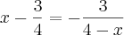 x-\frac{3}{4}=-\frac{3}{4-x}