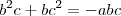b^2c + bc^2 = -abc b^2c + bc^2 = -abc