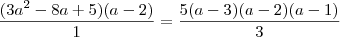 \frac{(3a^2 - 8a + 5)(a - 2)}{1} = \frac{5(a - 3)(a - 2)(a - 1)}{3}