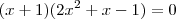 (x+1)(2x^2+x-1)=0