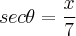 sec\theta=\frac{x}{7} sec\theta=\frac{x}{7}
