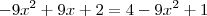 -9x^2 + 9x +2 =4 - 9x^2 + 1 -9x^2 + 9x +2 =4 - 9x^2 + 1