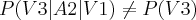 P(V3\vert A2\vert V1)\neq P(V3)