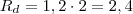 R_d = 1,2 \cdot 2 = 2,4