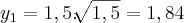 {y}_{1}=1,5.\sqrt[]{1,5}= 1,84