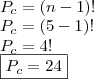 \\ P_c = (n - 1)! \\ P_c = (5 - 1)! \\ P_c = 4! \\ \boxed{P_c = 24} \\ P_c = (n - 1)! \\ P_c = (5 - 1)! \\ P_c = 4! \\ \boxed{P_c = 24}