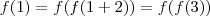 f(1) = f(f(1+2)) = f(f(3))