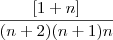 \frac{[1+n]}{(n+2)(n+1)n}